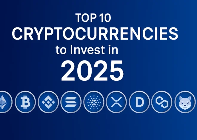 Top 10 Cryptocurrencies to Invest in 2025
